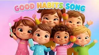 Good Habits Song for Kids 👶 🎶 🎶| Little Lantern Sprouts |Learn Daily Routines