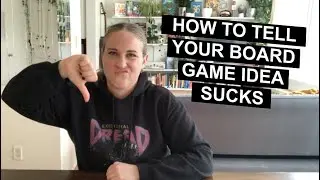 How to Tell Your Board Game Idea Sucks