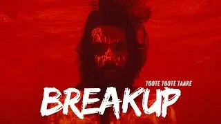 BREAKUP - Toote Toote Tare | Essdee Ft Dasha | Full Video