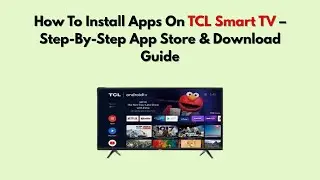 Как установить приложения на смарт-телевизор TCL &mdash; пошаговое руководство по магазину приложений и...