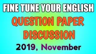 FINE TUNE YOUR ENGLISH/QUESTION PAPER/2019, NOVEMBER