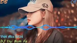 Việt Mix 2024 - Có Duyên K Nợ - Tình Ta 2 Ngã - DJ Đại Bợm Fa Mix