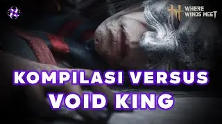 Where Winds Meet: Kompilasi Versus Void King