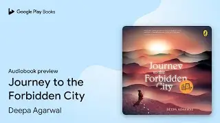 Journey to the Forbidden City by Deepa Agarwal &middot; Audiobook preview