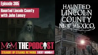 Mysteries and Monsters: Episode 365 Haunted Lincoln County with John Lemay