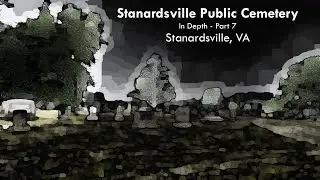 Stanardsville Public Cemetery - In Depth - Part 7 - Stanardsville, VA