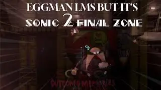 Dr. Eggman LMS But It's The Final Boss Death Egg Theme (Sonic 2 Genesis) - Outcome Memories V0.2