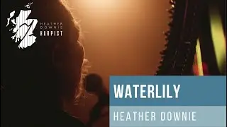'Waterlily' - Beautiful Song by Karine Polwart performed with harp by Heather Downie