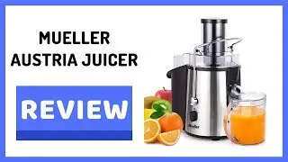 Mueller Austria Juicer Review