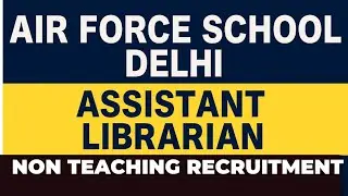 Airforce School Delhi Recruitment 2025 Assistant Librarian | Air force school non teaching vacancy 