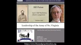 BGES Seminars-Leadership of the Army of Northern VA:Lee's Old Warhorse, James Longstreet-Bill Piston