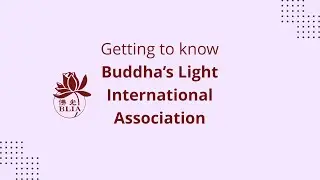 Getting to know Buddha's Light International Association (BLIA)