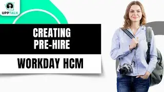 Creating Pre Hires in Workday HCM | orkday HCM Tutorial | Workday HCM | Workday | Upptalk
