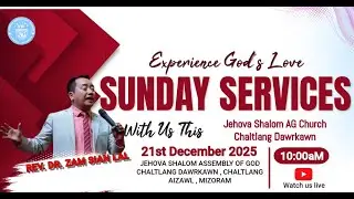 SUNDAY MAIN SERVICES @10:00AM | REV. DR. ZAM SIAN LAL 0  | 21ST DEC 2025