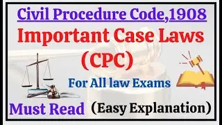 CPC IMPORTANT CASE LAWS FOR ALL LAW EXAMS EASY AND BRIEF EXPLANATION.