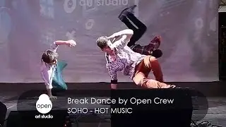 Soho - Hot Music | Break Dance by Open Crew | Open Art Studio