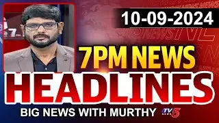 7PM Headlines by Murthy | Big News Debate | TV5 News