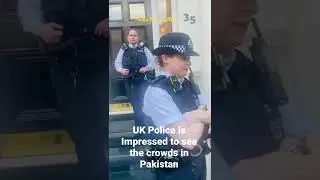 UK Police is impressed to see the crowd Videos from Pakistan