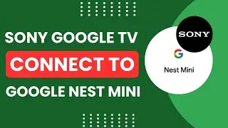 Sony Google TV Connect to Google Nest Mini! [To Control TV]