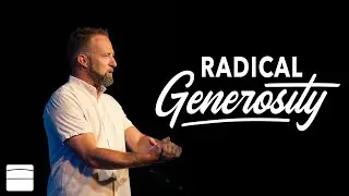 Radical Generosity &ndash; Pastor Ethan Welch
