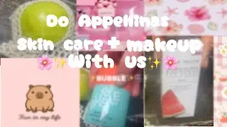 Do Appellina's skin care and makeup with us#Makeup#Prepy#SkinCare #CringyVideo ￼￼￼￼￼￼￼￼￼ ￼