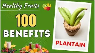 The Top 100 Benefits of Plantain | Health Benefits of Plantain | FoodWinners | Food Winners
