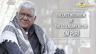 The last interview of legendary actor Om Puri