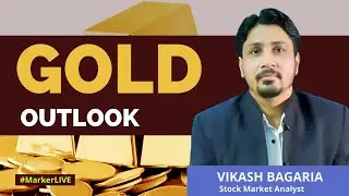 Gold Outlook. Expert Opinion by Vikash Bagaria