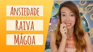 Como lidar com EMOÇÕES NEGATIVAS que tomam conta - Raiva, Ansiedade, Mágoas...