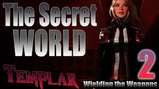Secret World - Episode 2 : Wielding the Weapons