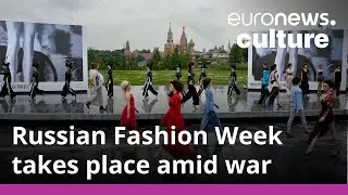 Moscow Fashion Week: Are Russian fashion designers being impacted by sanctions?