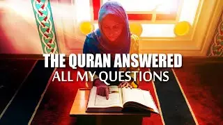THE QURAN Answered all my Questions !!