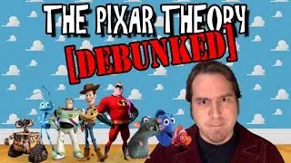 The Pixar Theory - DEBUNKED!