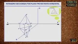 DIBUJA GARLO TETRAEDRO SECCIONADO POR PLANO PROYECTANTE HORIZONTAL