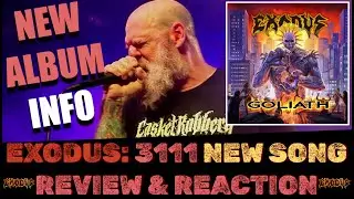 EXODUS: 3111 NEW SONG REVIEW & REACTION | NEW ALBUM &lsquo;GOLIATH&rsquo; ANNOUNCED (NEW ALBUM INFO)