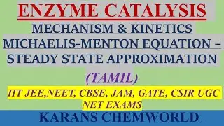 (TAMIL) ENZYME CATALYSIS  MECHANISM & KINETICS MICHAELIS-MENTON EQUATION STEADY STATE APPROXIMATION