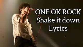 ONE OK ROCK /  Shake it down  / Lyrics / 歌詞