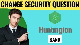 How To Change Huntington Security Questions