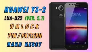 Hard Reset Huawei Y3-2 || Huawei LUA-L22 pattern unlock