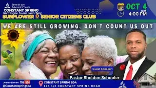 CONSTANT SPRING SDA || SUNFLOWER SENIOR CITIZENS CLUB LAUNCH || PASTOR SHELDON SCHOOLER || 4:00PM
