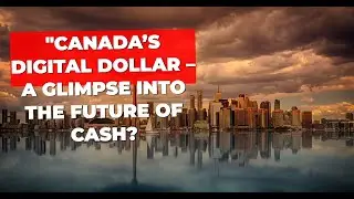 Canada's Digital Dollar: The Future of Money?