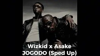 Wizkid, Asake - JOGODO (Sped Up⏭️)