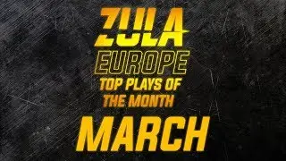 Zula Europe TOP Plays March 2019
