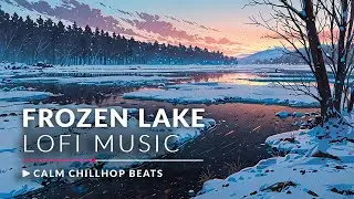 ❄️ Frozen Lake LoFi &ndash; Calm Chillhop Beats by Icy Waters