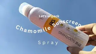 Let's unpack Chamomile sunscreen spray ☀️🧴|| Eshrat's World