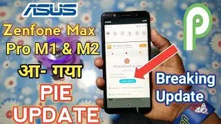 Asus Zenfone Max Pro M1 & M2 Latest PIE Update Come | 392.54 MB Update | Breaking News
