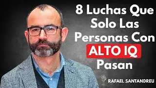 8 Dificultades de Ser Altamente Inteligente que la Psicología Rara Vez Explica | Rafael Santandreu