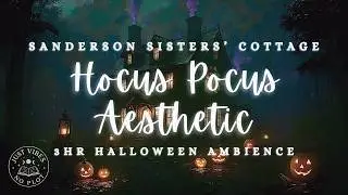 Hocus Pocus Ambience | Sanderson Sisters' Cottage, Spooky Halloween Music & Rain Sounds