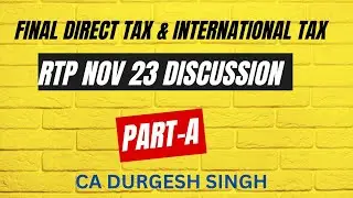 || RTP NOV 23 || DISCUSSION || CA Final Direct Tax || NOV 23 || CA DURGESH SINGH || PART-A ||