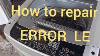 How to repair Error LE  LG washing machine 10kg #lg #washerrepair #refrigerator